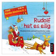 Maierhofer, L.: Kinder-Weihnacht 2: Rudolf hat es eilig - CD 