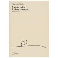 Scelsi, G.: L'âme ailée, l'âme ouverte 
